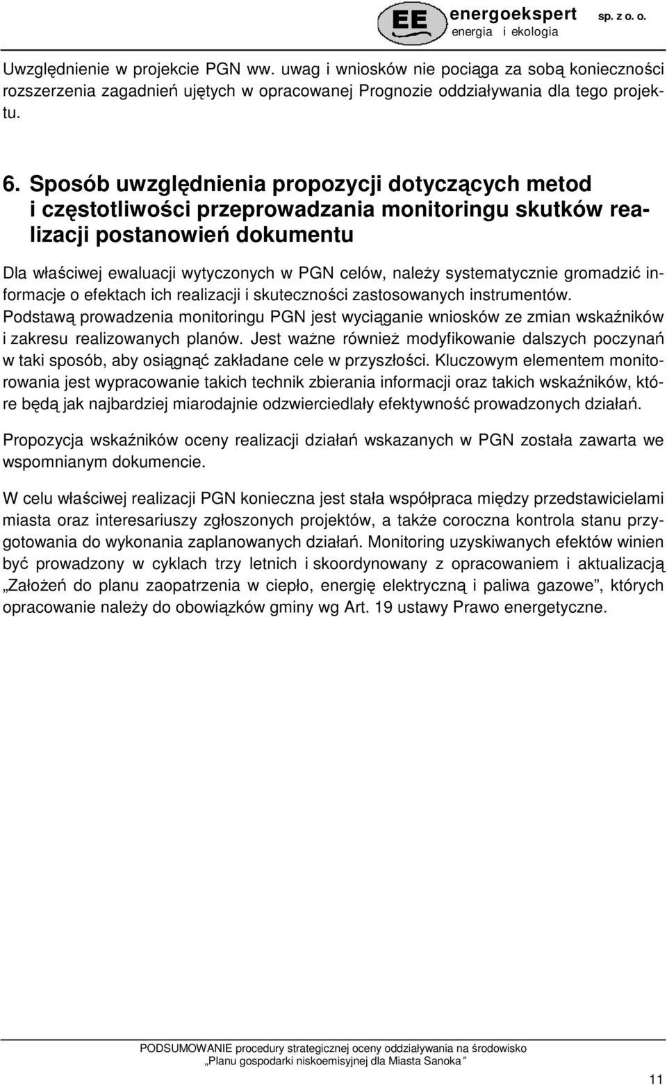 systematycznie gromadzić informacje o efektach ich realizacji i skuteczności zastosowanych instrumentów.