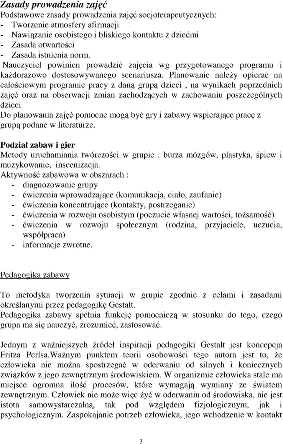 Planowanie naley opiera na całociowym programie pracy z dan grup dzieci, na wynikach poprzednich zaj oraz na obserwacji zmian zachodzcych w zachowaniu poszczególnych dzieci Do planowania zaj pomocne