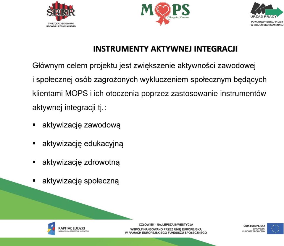 MOPS i ich otoczenia poprzez zastosowanie instrumentów aktywnej integracji tj.