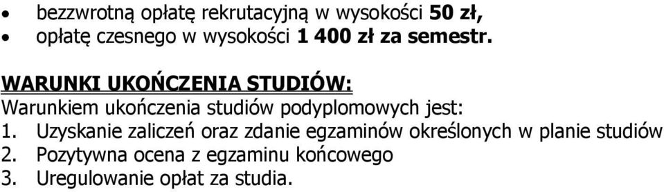 WARUNKI UKOŃCZENIA STUDIÓW: Warunkiem ukończenia studiów podyplomowych jest: 1.