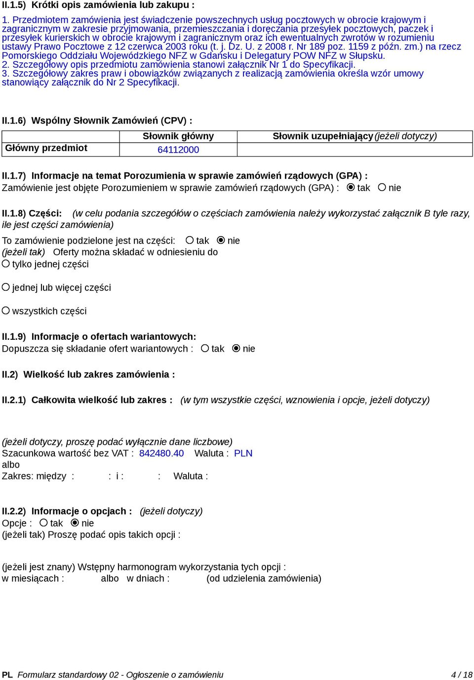 kurierskich w obrocie krajowym i zagranicznym oraz ich ewentualnych zwrotów w rozumieniu ustawy Prawo Pocztowe z 12 czerwca 2003 roku (t. j. Dz. U. z 2008 r. Nr 189 poz. 1159 z późn. zm.