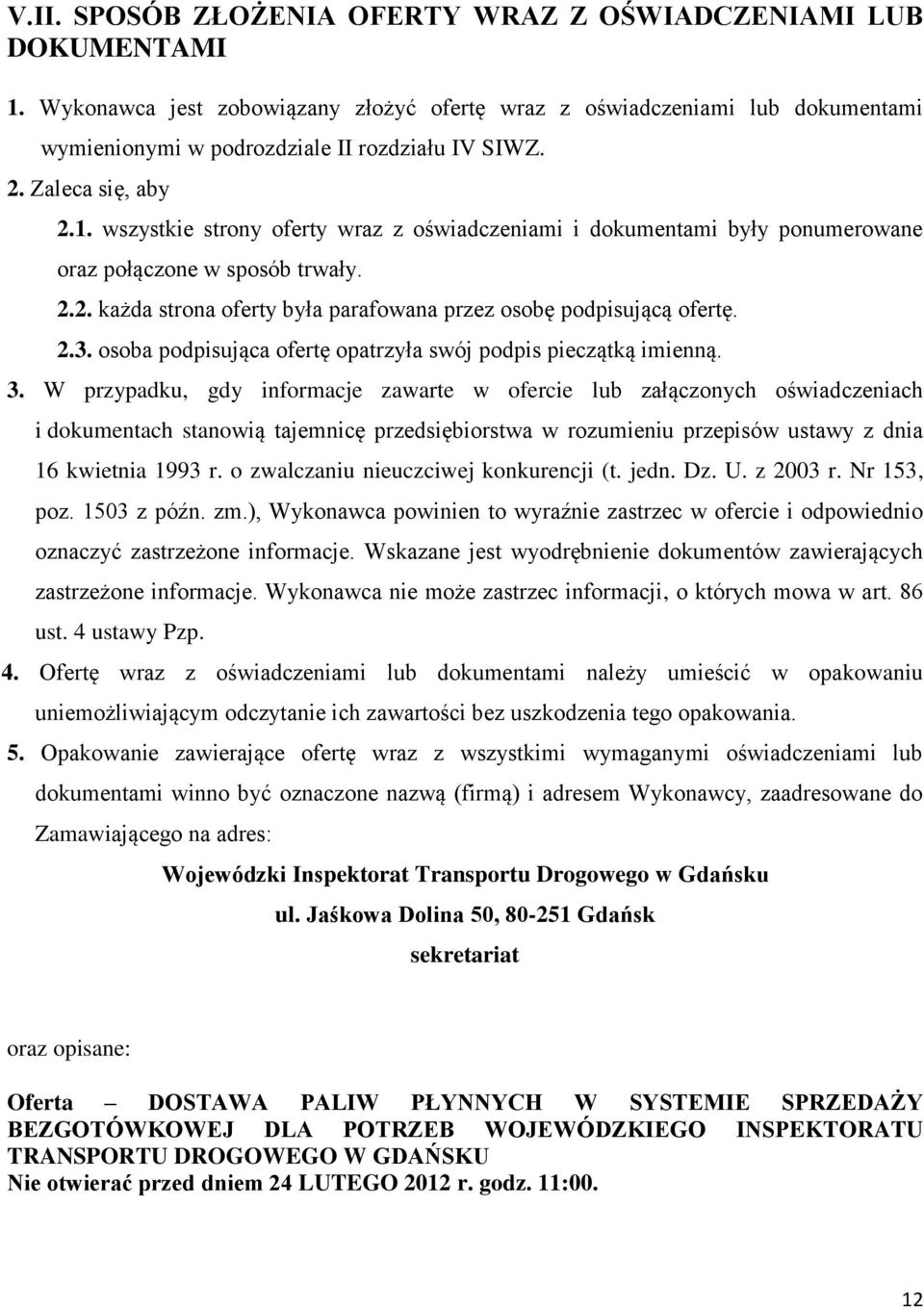 2.3. osoba podpisująca ofertę opatrzyła swój podpis pieczątką imienną. 3.