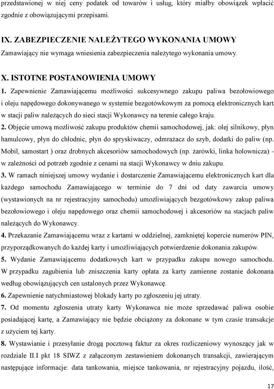 Zapewnienie Zamawiającemu możliwości sukcesywnego zakupu paliwa bezołowiowego i oleju napędowego dokonywanego w systemie bezgotówkowym za pomocą elektronicznych kart w stacji paliw należących do