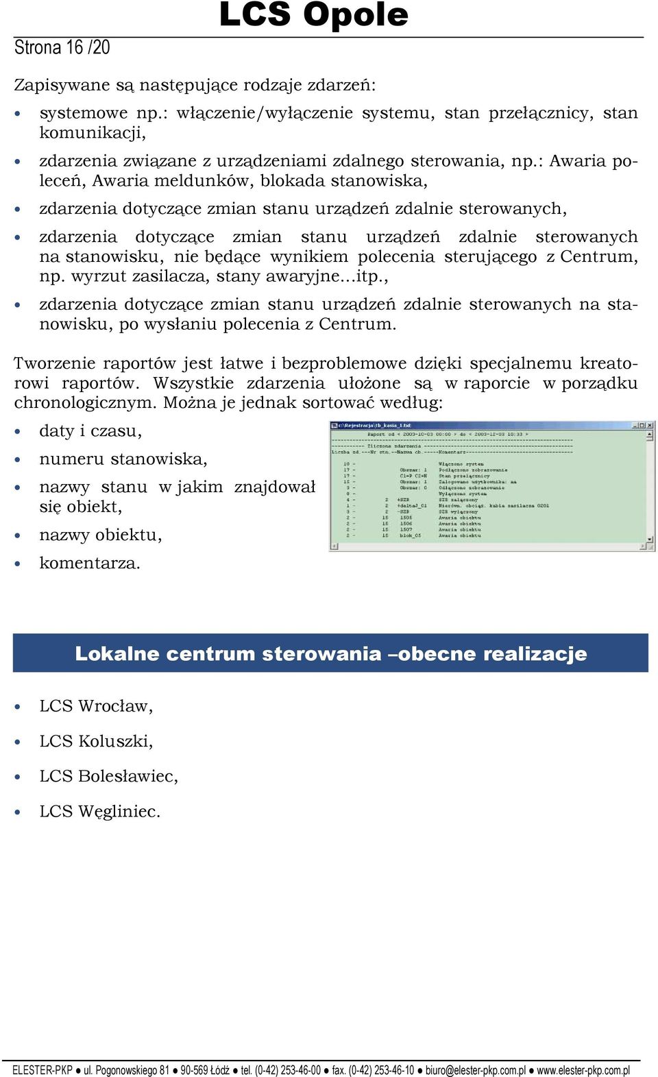 : Awaria poleceń, Awaria meldunków, blokada stanowiska, zdarzenia dotyczące zmian stanu urządzeń zdalnie sterowanych, zdarzenia dotyczące zmian stanu urządzeń zdalnie sterowanych na stanowisku, nie