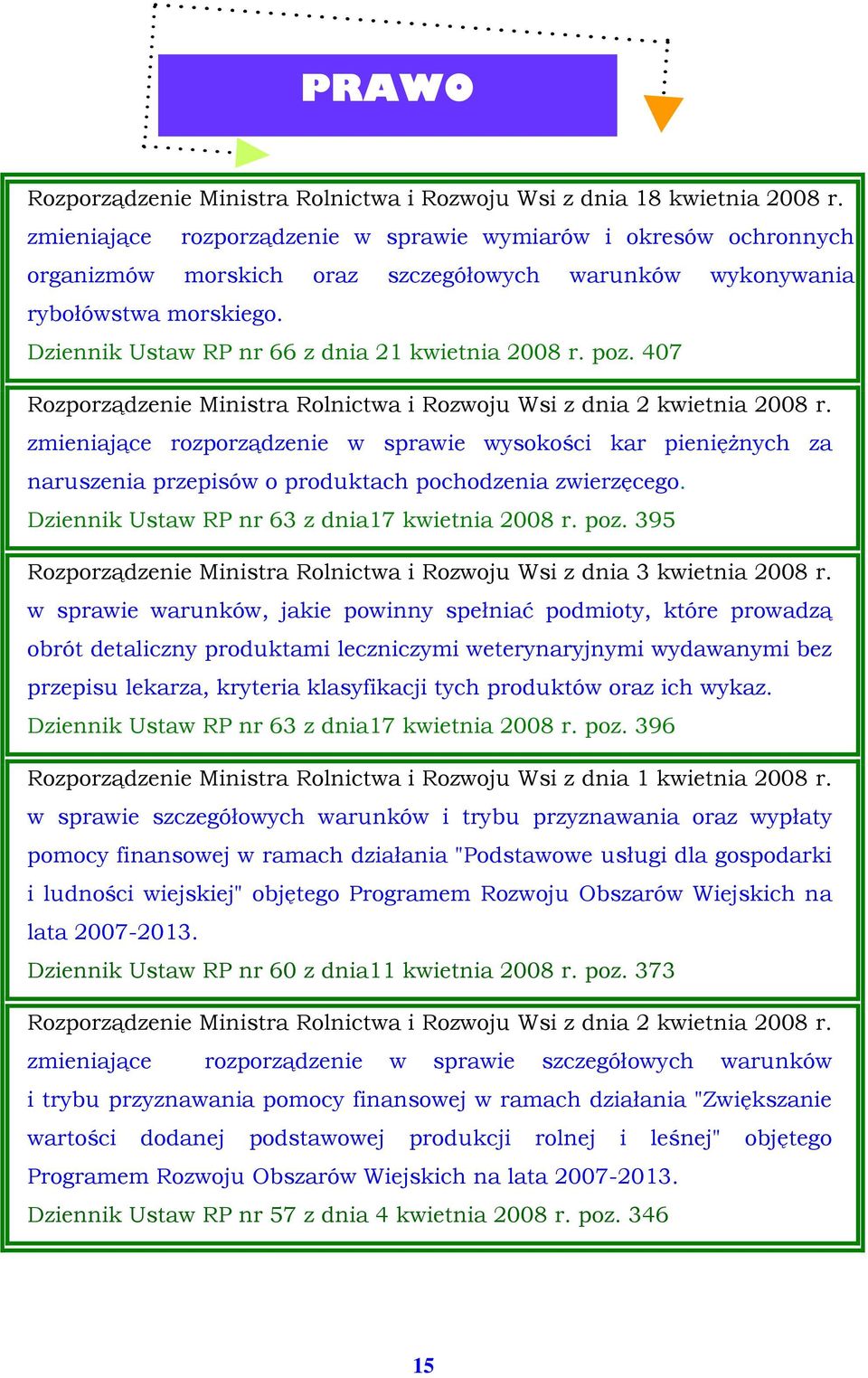 poz. 407 Rozporządzenie Ministra Rolnictwa i Rozwoju Wsi z dnia 2 kwietnia 2008 r.