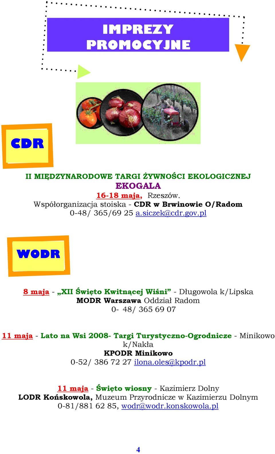 pl WODR 8 maja - XII Święto Kwitnącej Wiśni - Długowola k/lipska MODR Warszawa Oddział Radom 0-48/ 365 69 07 11 maja - Lato na Wsi 2008-