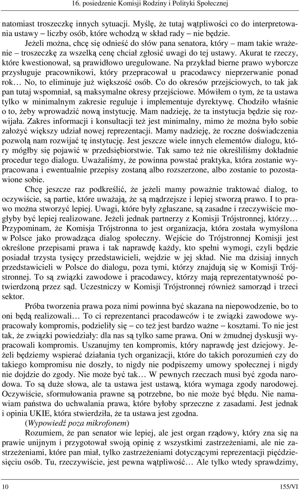 Akurat te rzeczy, które kwestionował, są prawidłowo uregulowane.