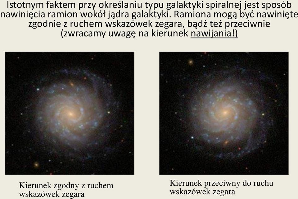 Ramiona mogą być nawinięte zgodnie z ruchem wskazówek zegara, bądź też