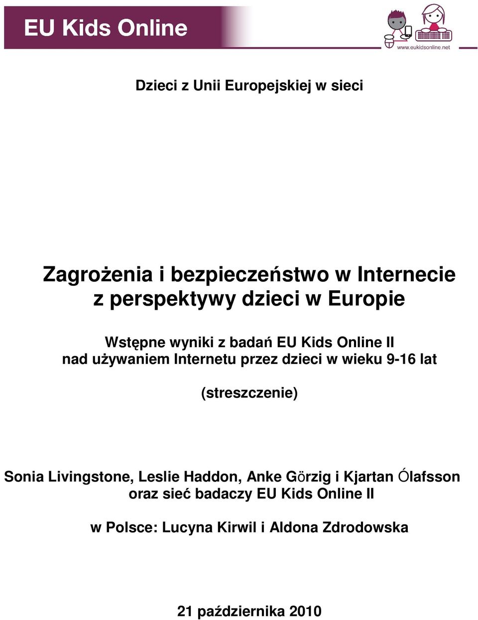 w wieku 9-16 lat (streszczenie) Sonia Livingstone, Leslie Haddon, Anke Görzig i Kjartan