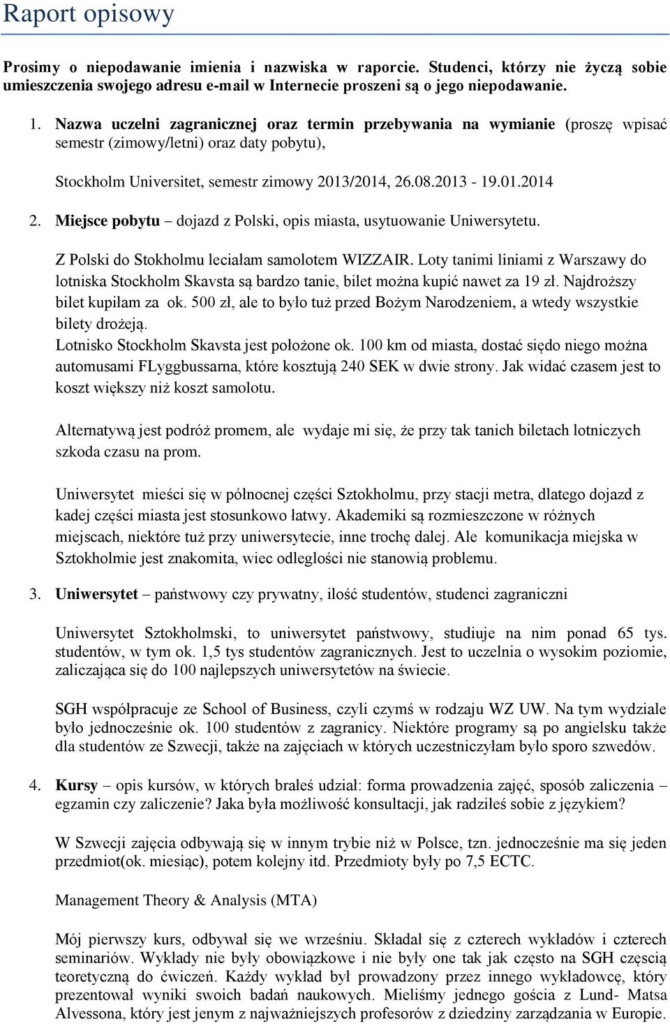 Miejsce pobytu dojazd z Polski, opis miasta, usytuowanie Uniwersytetu. Z Polski do Stokholmu leciałam samolotem WIZZAIR.