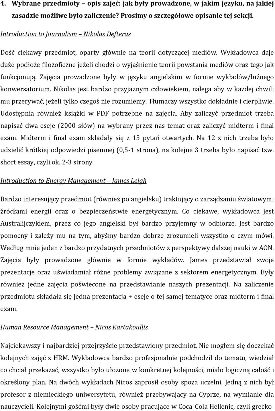 Wykładowca daje duże podłoże filozoficzne jeżeli chodzi o wyjaśnienie teorii powstania mediów oraz tego jak funkcjonują.