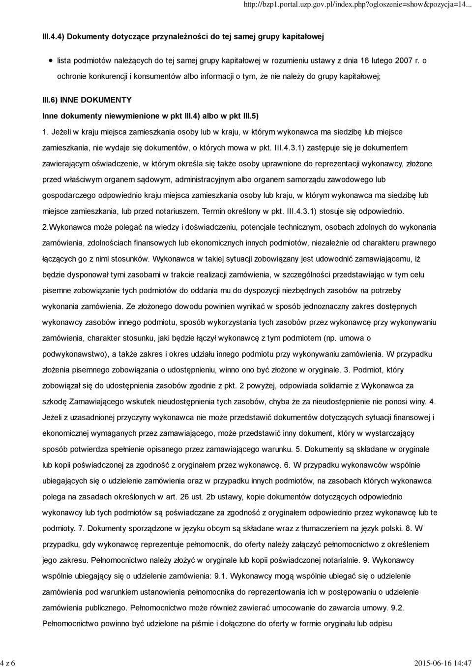 Jeżeli w kraju miejsca zamieszkania osoby lub w kraju, w którym wykonawca ma siedzibę lub miejsce zamieszkania, nie wydaje się dokumentów, o których mowa w pkt. III.4.3.