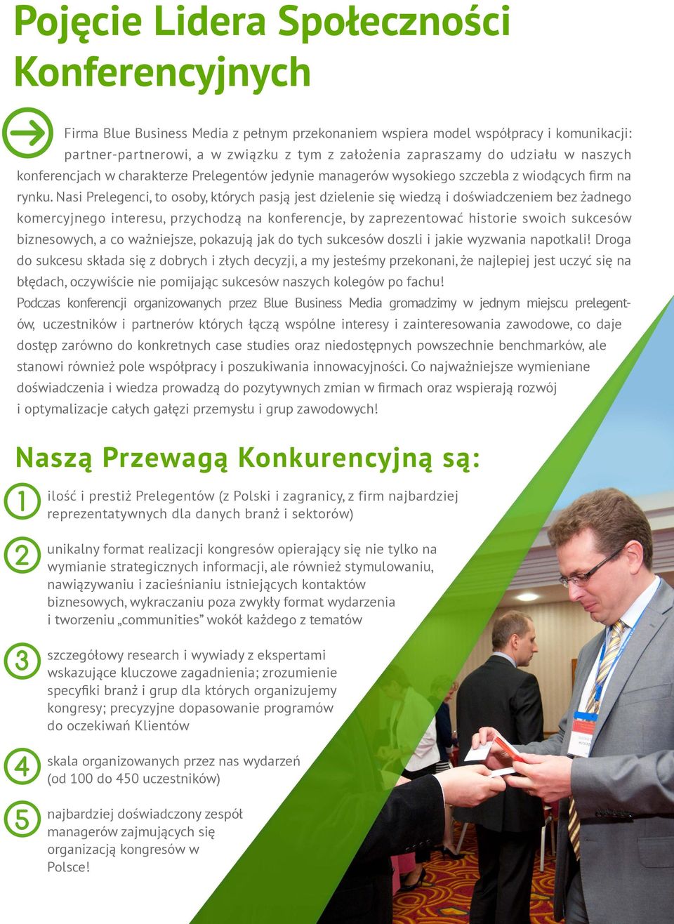 Nasi Prelegenci, to osoby, których pasją jest dzielenie się wiedzą i doświadczeniem bez żadnego komercyjnego interesu, przychodzą na konferencje, by zaprezentować historie swoich sukcesów