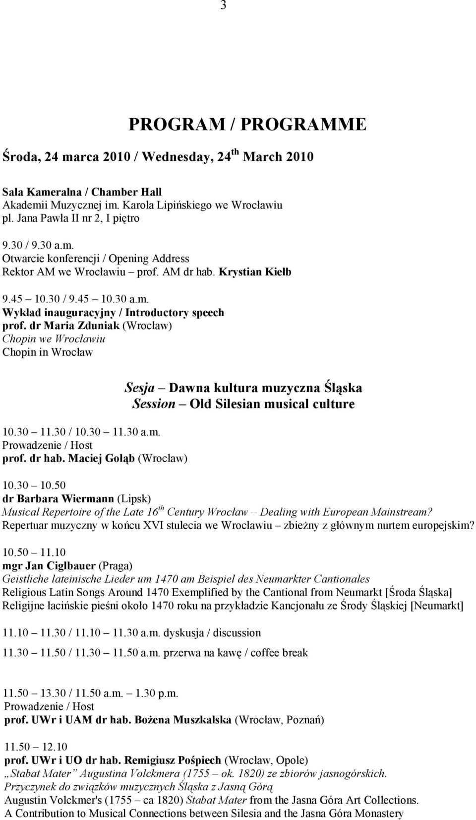 dr Maria Zduniak (Wrocław) Chopin we Wrocławiu Chopin in Wrocław 10.30 11.30 / 10.30 11.30 a.m. prof. dr hab.