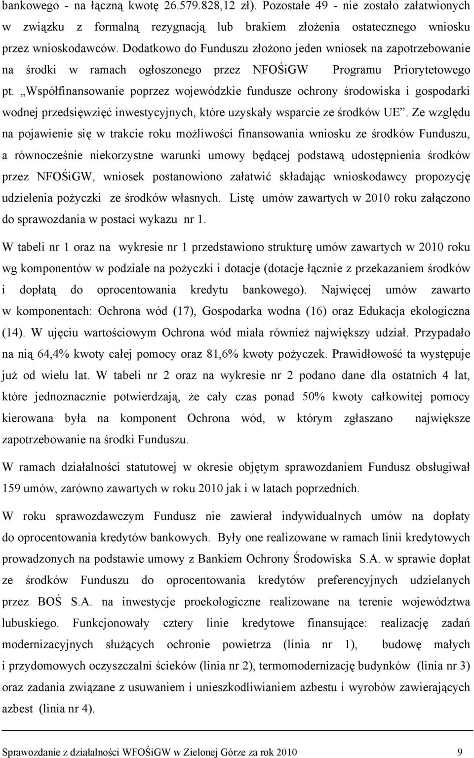 Współfinansowanie poprzez wojewódzkie fundusze ochrony środowiska i gospodarki wodnej przedsięwzięć inwestycyjnych, które uzyskały wsparcie ze środków UE.