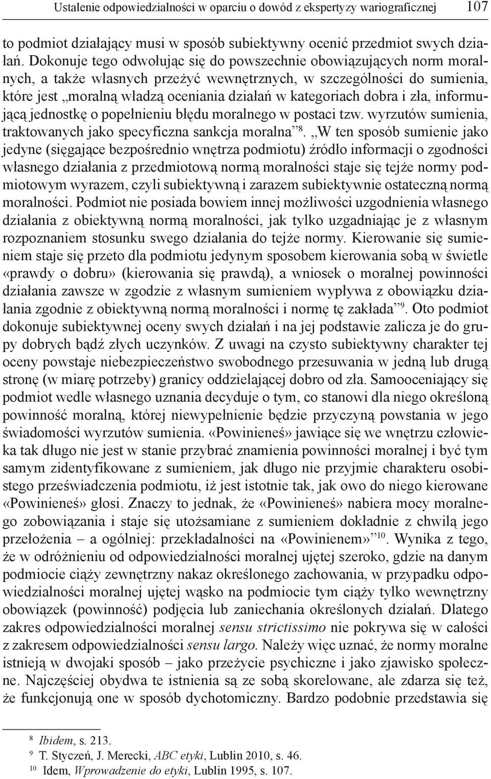 dobra i zła, informującą jednostkę o popełnieniu błędu moralnego w postaci tzw. wyrzutów sumienia, traktowanych jako specyficzna sankcja moralna 8.