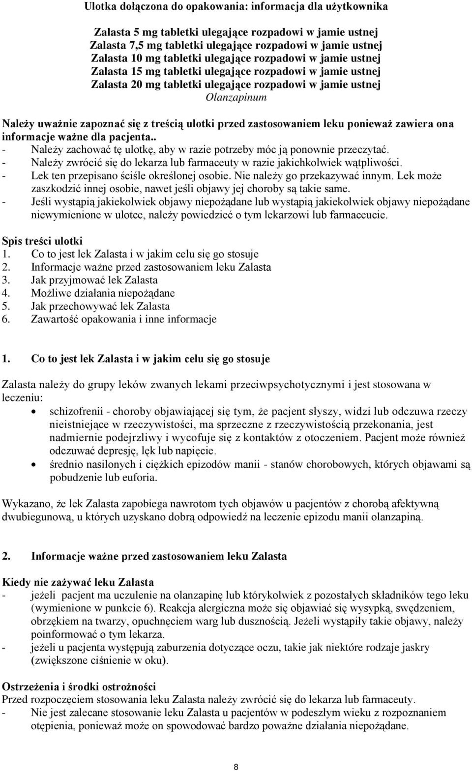 treścią ulotki przed zastosowaniem leku ponieważ zawiera ona informacje ważne dla pacjenta.. - Należy zachować tę ulotkę, aby w razie potrzeby móc ją ponownie przeczytać.