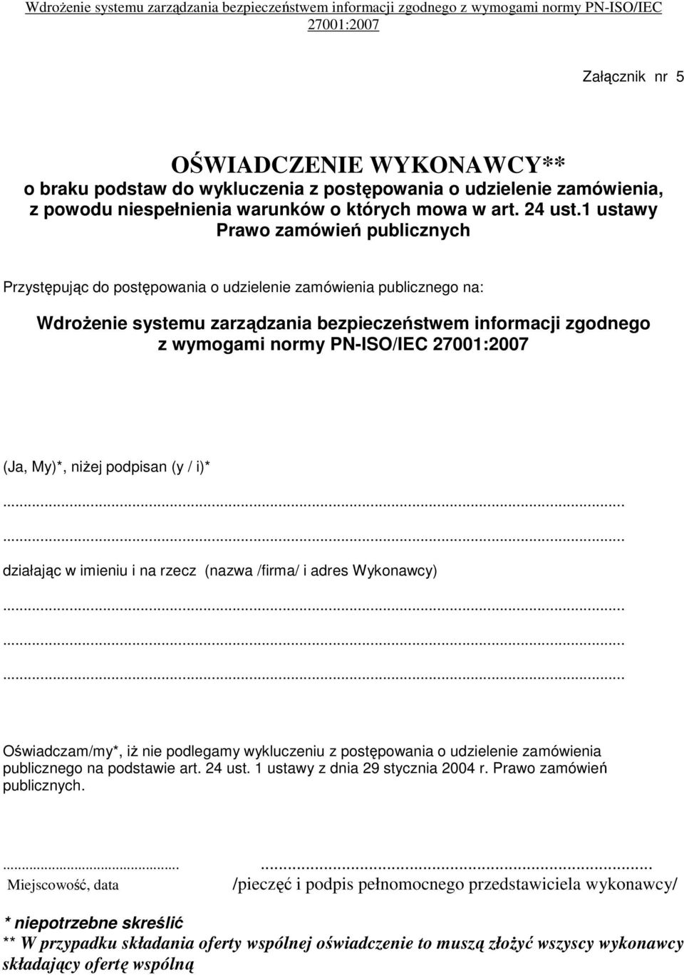 (Ja, My)*, niŝej podpisan (y / i)* działając w imieniu i na rzecz (nazwa /firma/ i adres Wykonawcy) Oświadczam/my*, iŝ nie podlegamy wykluczeniu z postępowania o udzielenie zamówienia publicznego na