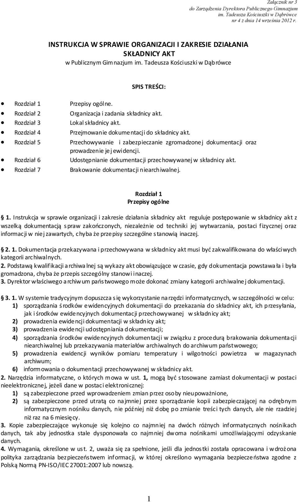 Rozdział 6 Udostępnianie dokumentacji przechowywanej w składnicy akt. Rozdział 7 Brakowanie dokumentacji niearchiwalnej. Rozdział 1 Przepisy ogólne 1.