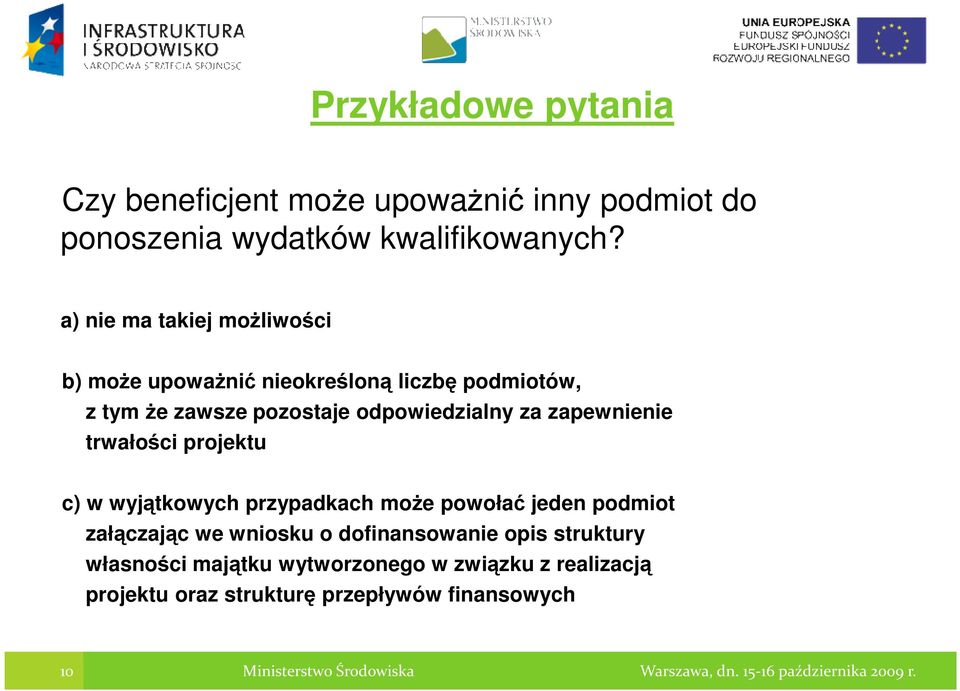 za zapewnienie trwałości projektu c) w wyjątkowych przypadkach moŝe powołać jeden podmiot załączając we wniosku o