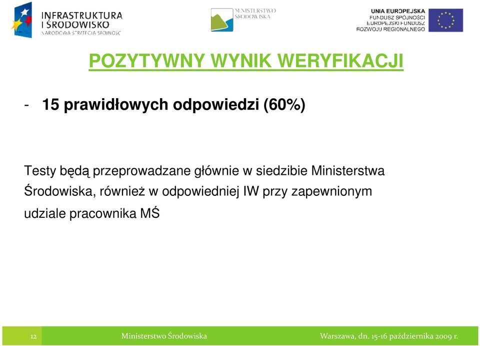 w siedzibie Ministerstwa Środowiska, równieŝ w