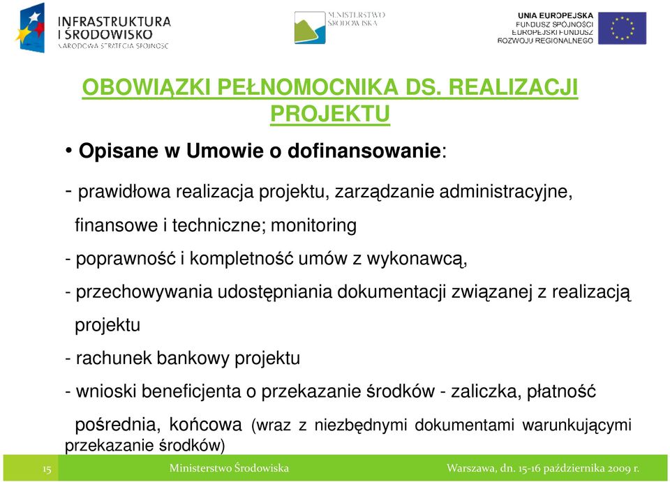 finansowe i techniczne; monitoring - poprawność i kompletność umów z wykonawcą, - przechowywania udostępniania