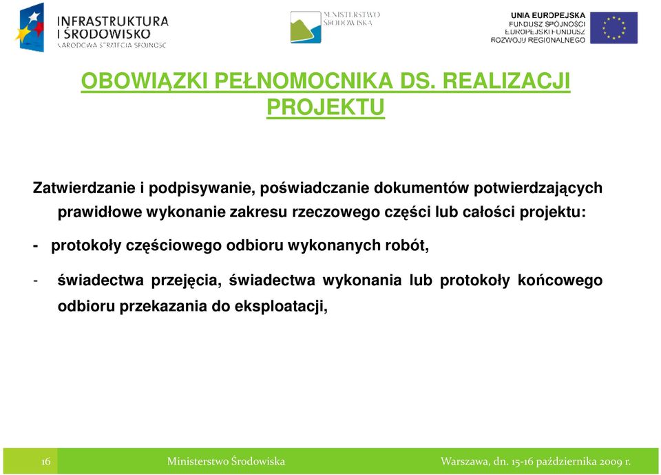 potwierdzających prawidłowe wykonanie zakresu rzeczowego części lub całości projektu: