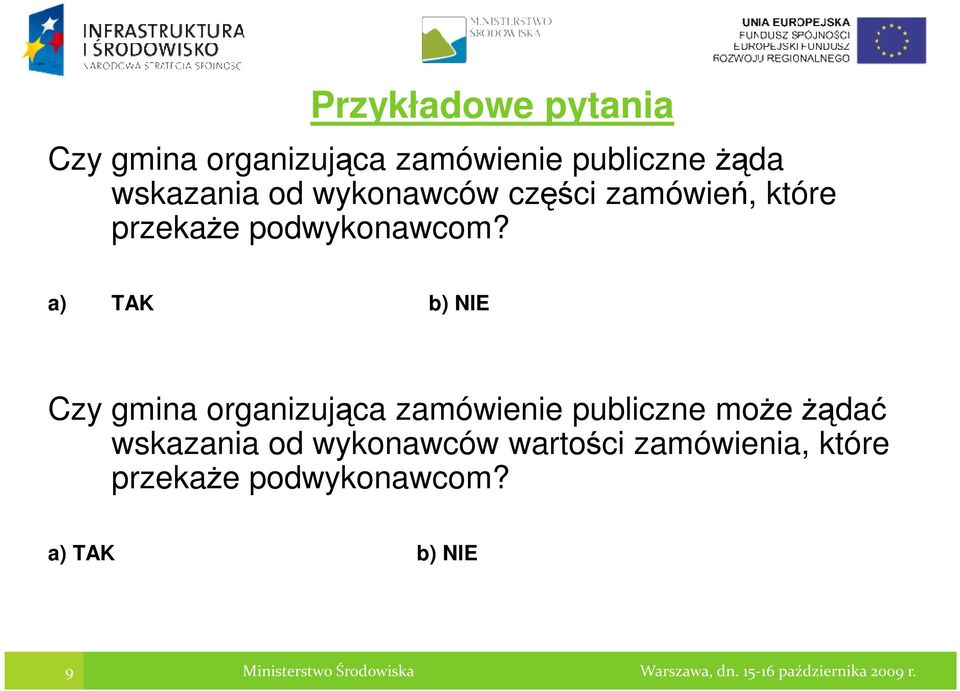 a) TAK b) NIE Czy gmina organizująca zamówienie publiczne moŝe Ŝądać