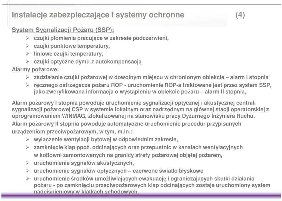 jest przez system SSP, jako zweryfikowana informacja o wystąpieniu w obiekcie pożaru alarm II stopnia,.