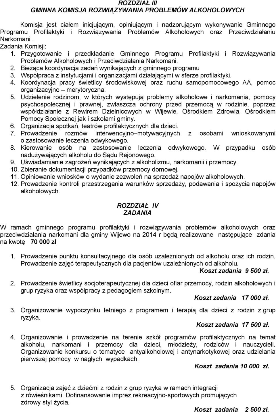 Bieżąca koordynacja zadań wynikających z gminnego programu 3. Współpraca z instytucjami i organizacjami działającymi w sferze profilaktyki. 4.