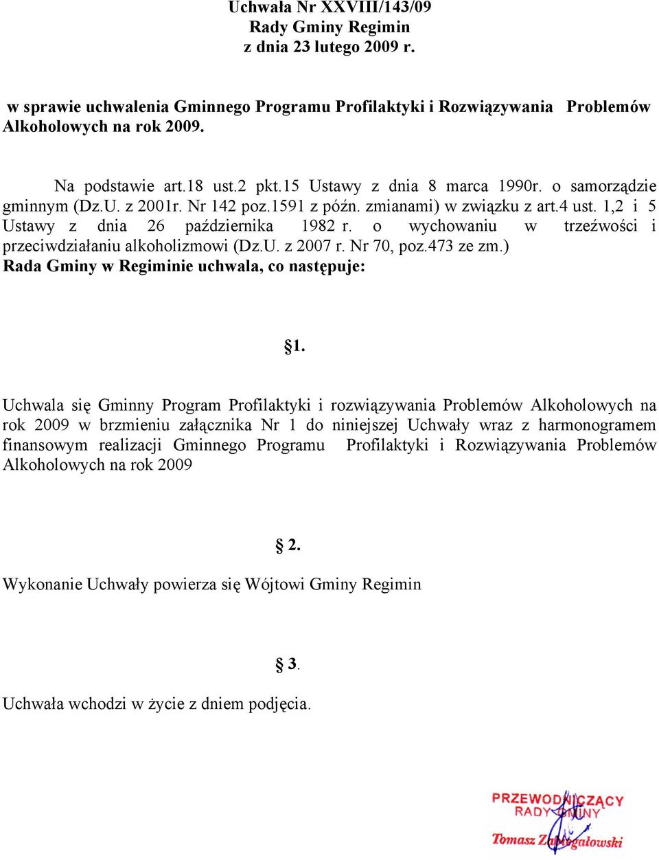 o wychowaniu w trzeźwości i przeciwdziałaniu alkoholizmowi (Dz.U. z 2007 r. Nr 70, poz.473 ze zm.) Rada Gminy w Regiminie uchwala, co następuje: 1.