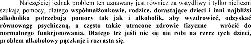 alkoholik, aby wyzdrowieć, odzyskać równowagę psychiczną, a często także utracone zdrowie fizyczne wrócić do