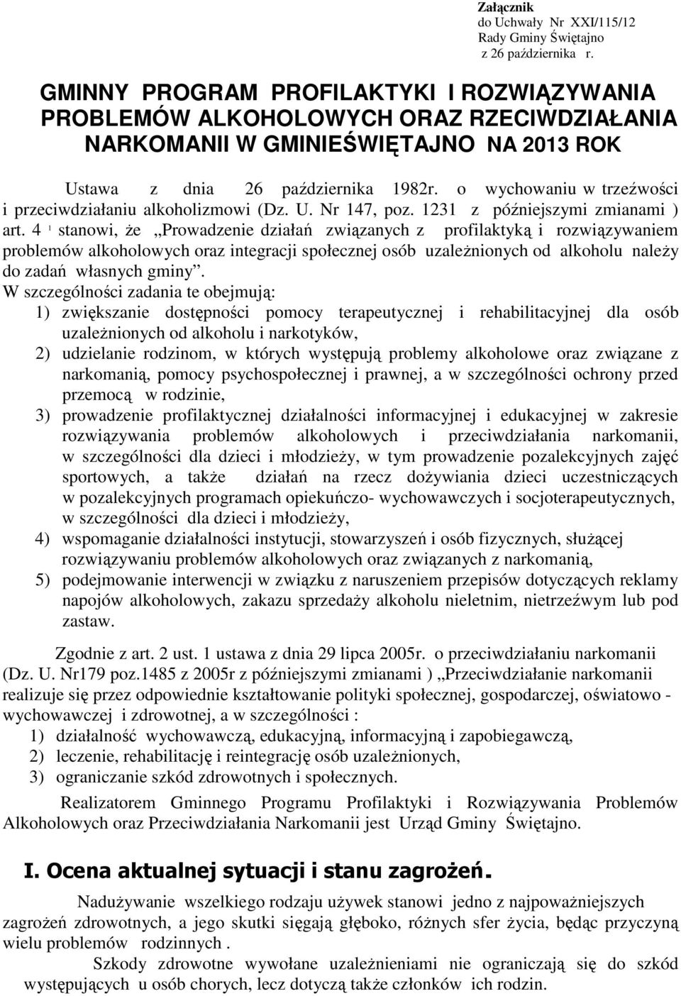 o wychowaniu w trzeźwości i przeciwdziałaniu alkoholizmowi (Dz. U. Nr 147, poz. 1231 z późniejszymi zmianami ) art.