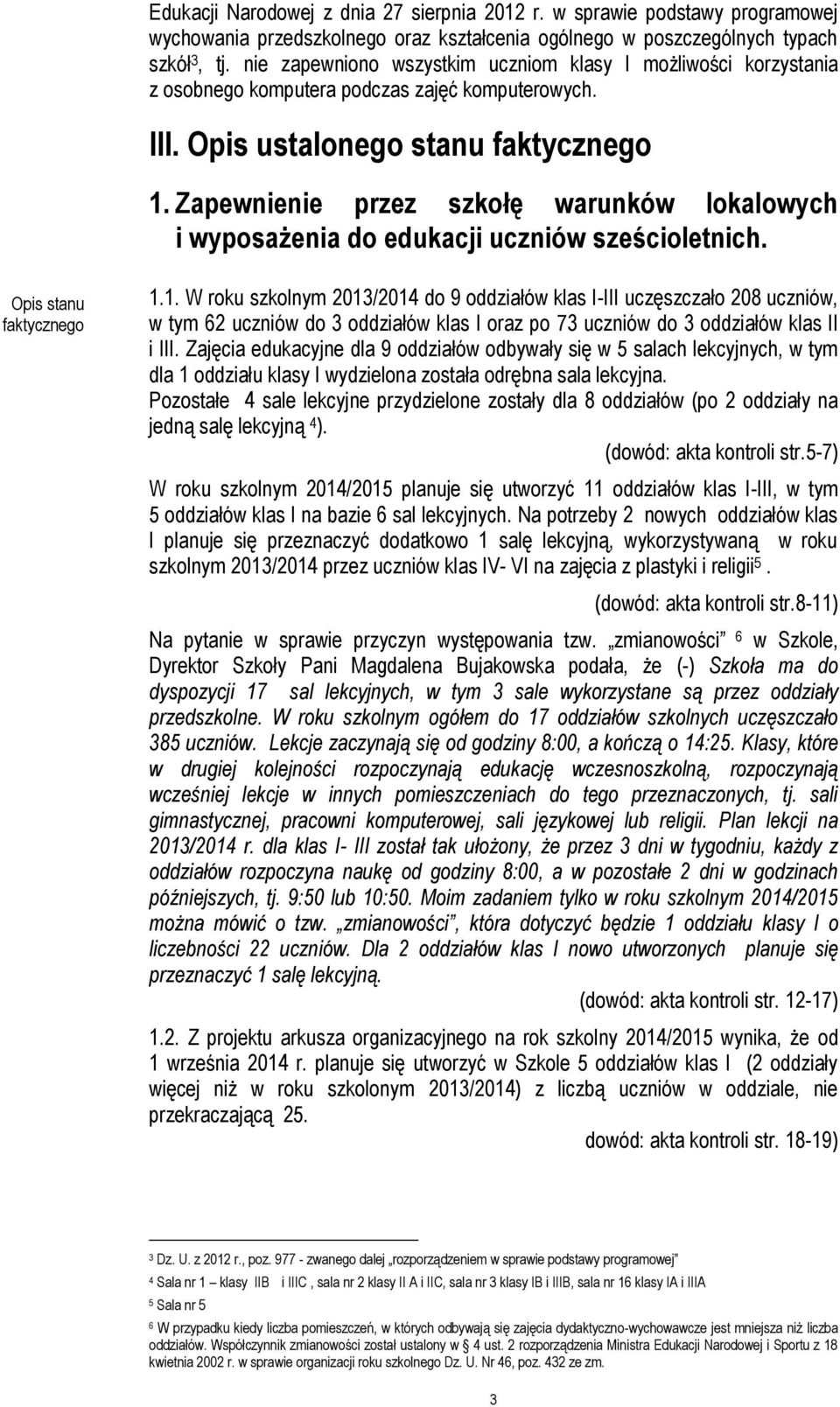 Zapewnienie przez szkołę warunków lokalowych i wyposażenia do edukacji uczniów sześcioletnich. Opis stanu faktycznego 1.