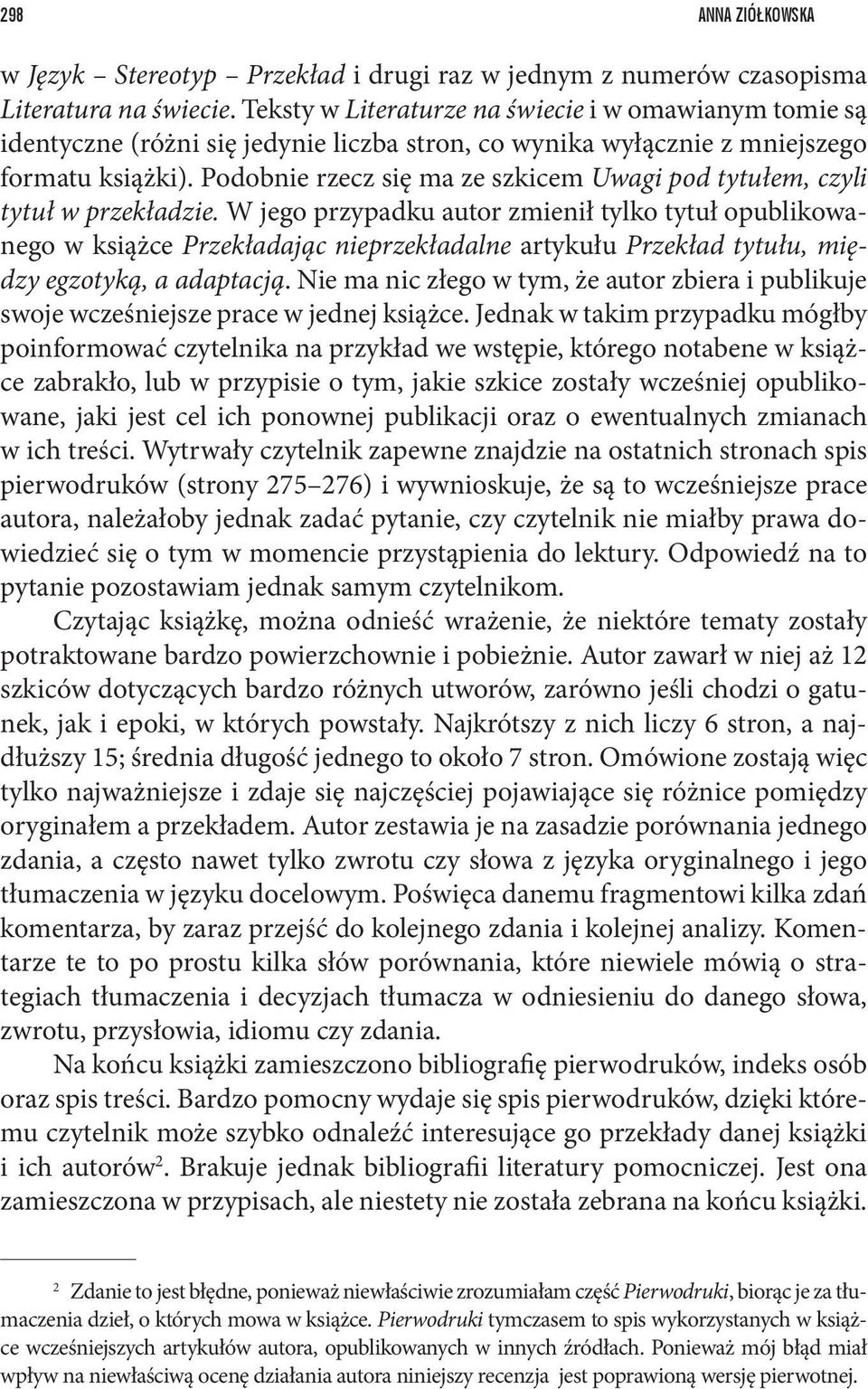 Podobnie rzecz się ma ze szkicem Uwagi pod tytułem, czyli tytuł w przekładzie.