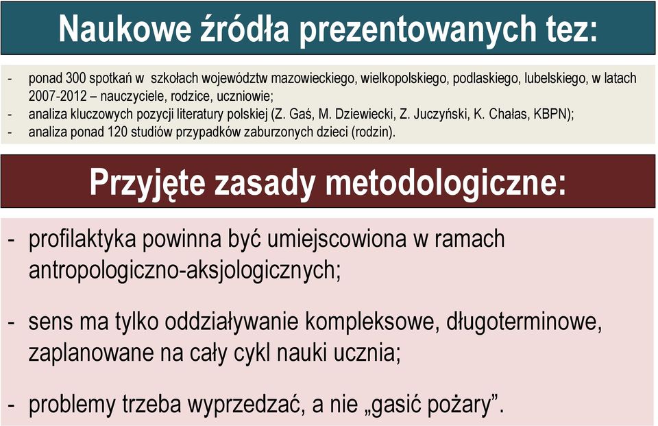 Chałas, KBPN); - analiza ponad 120 studiów przypadków zaburzonych dzieci (rodzin).