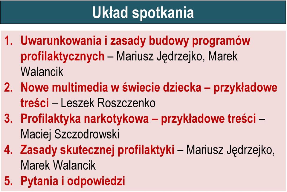 Walancik 2. Nowe multimedia w świecie dziecka przykładowe treści Leszek Roszczenko 3.