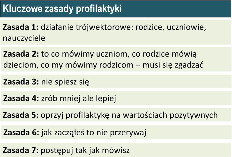 zgadzać Zasada 3: nie spiesz się Zasada 4: zrób mniej ale lepiej Zasada 5: oprzyj profilaktykę