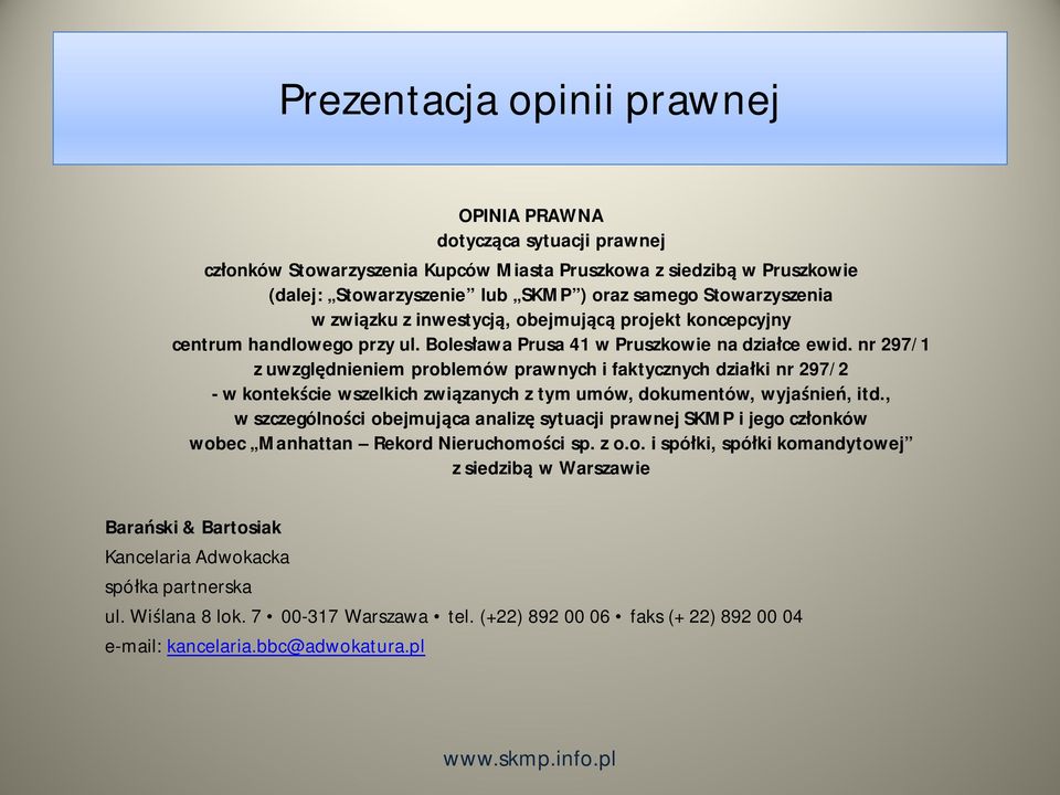 nr 297/1 z uwzgl dnieniem problemów prawnych i faktycznych dzia ki nr 297/2 - w kontek cie wszelkich zwi zanych z tym umów, dokumentów, wyja nie, itd.