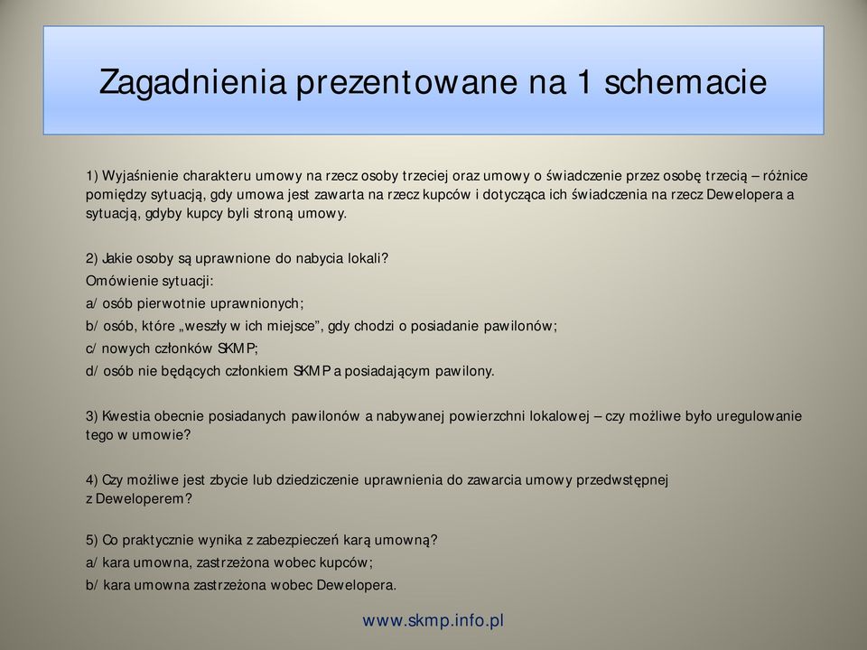 Omówienie sytuacji: a/ osób pierwotnie uprawnionych; b/ osób, które wesz y w ich miejsce, gdy chodzi o posiadanie pawilonów; c/ nowych cz onków SKMP; d/ osób nie b cych cz onkiem SKMP a posiadaj cym