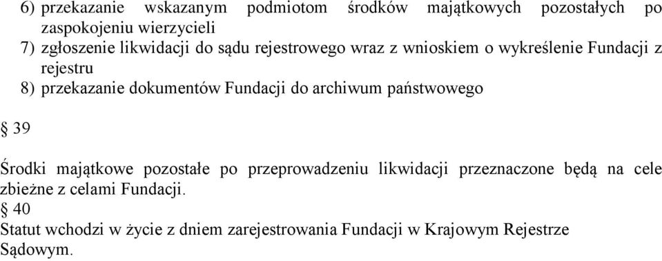 Fundacji do archiwum państwowego Środki majątkowe pozostałe po przeprowadzeniu likwidacji przeznaczone będą na