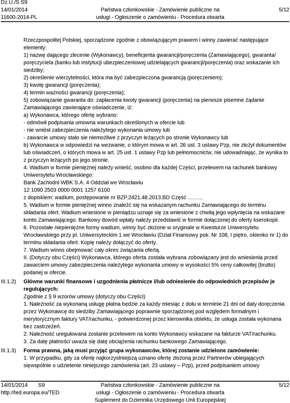 która ma być zabezpieczona gwarancją (poręczeniem); 3) kwotę gwarancji (poręczenia); 4) termin ważności gwarancji (poręczenia); 5) zobowiązanie gwaranta do: zapłacenia kwoty gwarancji (poręczenia) na