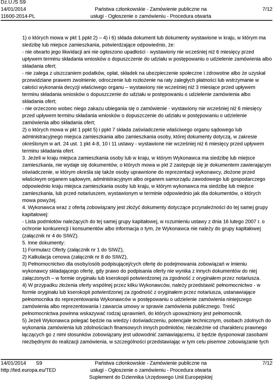 składania ofert; - nie zalega z uiszczaniem podatków, opłat, składek na ubezpieczenie społeczne i zdrowotne albo że uzyskał przewidziane prawem zwolnienie, odroczenie lub rozłożenie na raty zaległych