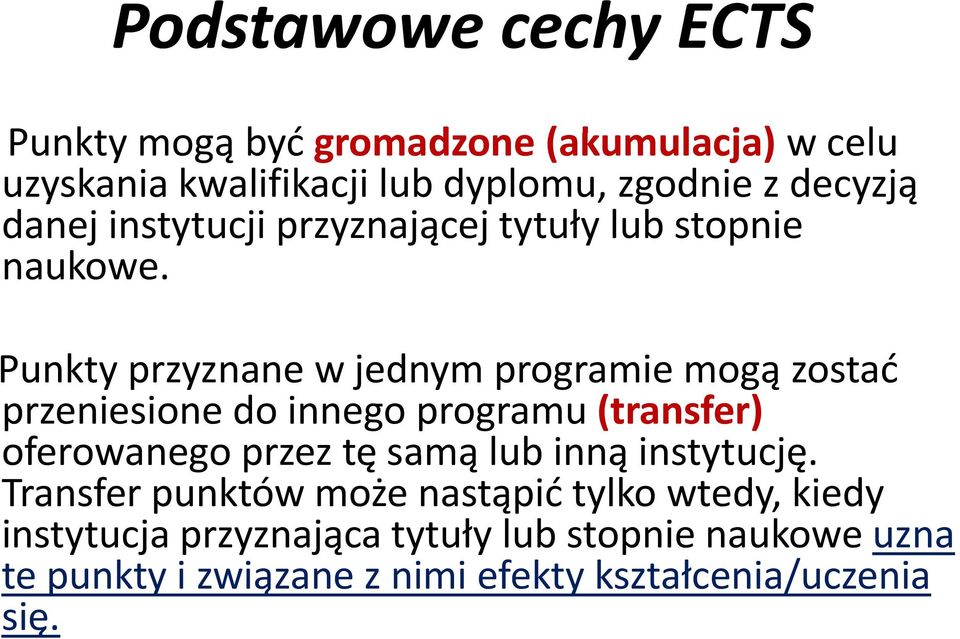 Punkty przyznane w jednym programie mogą zostać przeniesione do innego programu (transfer) oferowanego przez tę samą lub inną