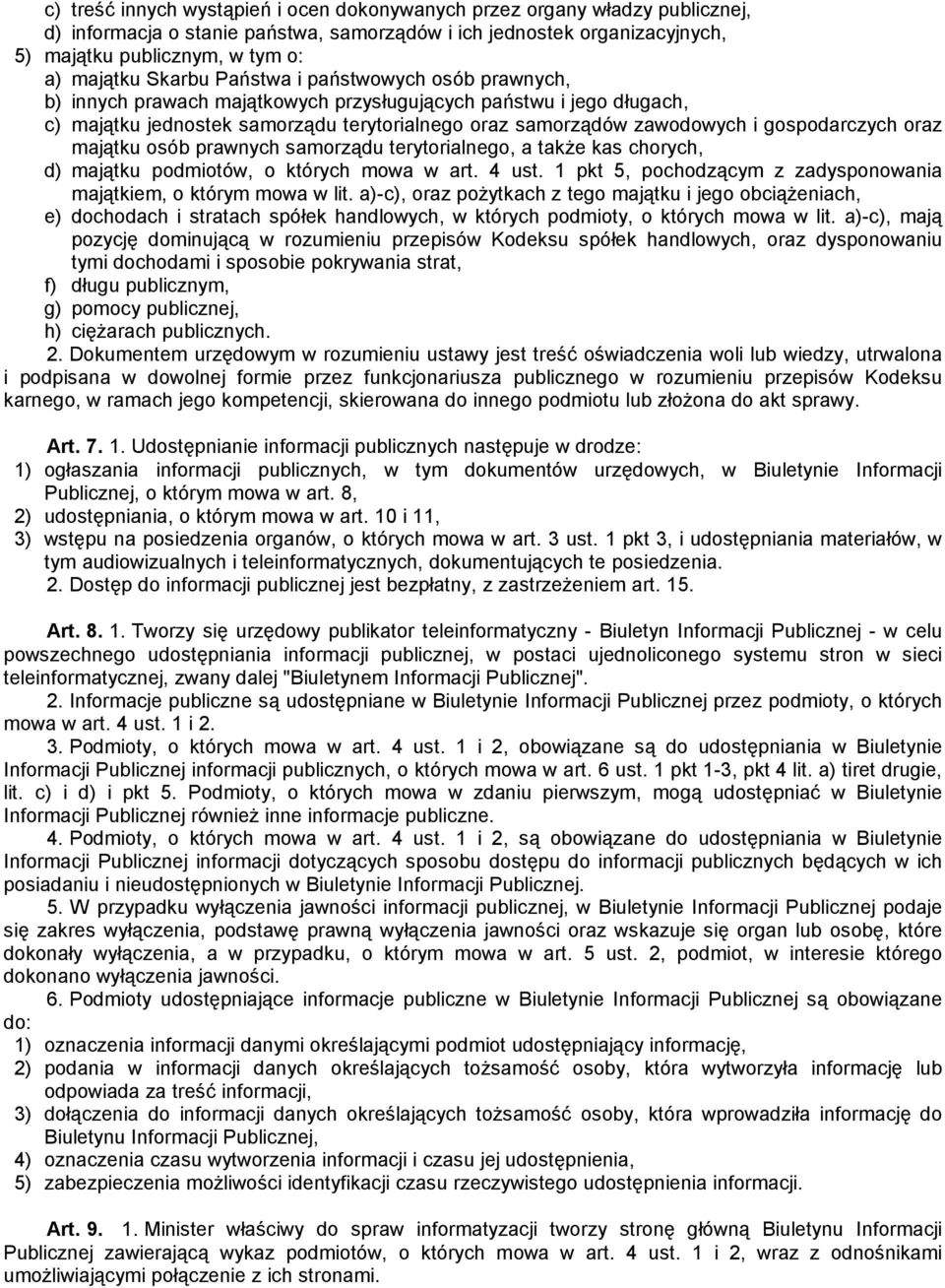 gospodarczych oraz majątku osób prawnych samorządu terytorialnego, a takŝe kas chorych, d) majątku podmiotów, o których mowa w art. 4 ust.