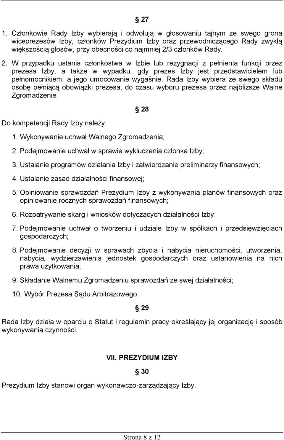3 członków Rady. 2.