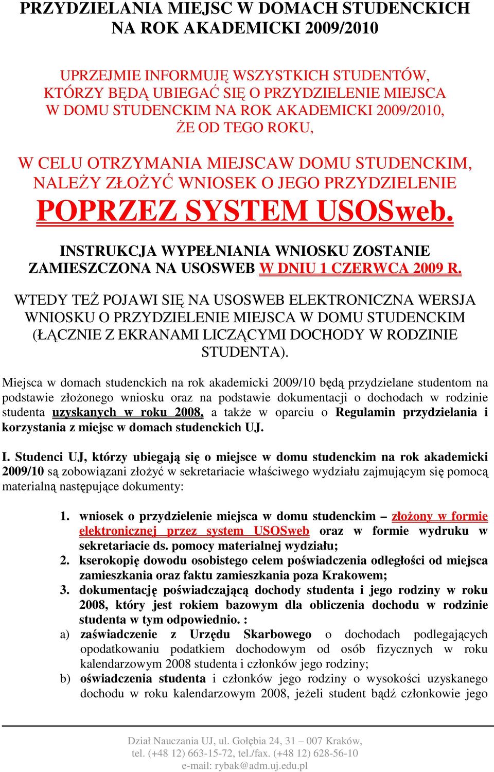 INSTRUKCJA WYPEŁNIANIA WNIOSKU ZOSTANIE ZAMIESZCZONA NA USOSWEB W DNIU 1 CZERWCA 2009 R.