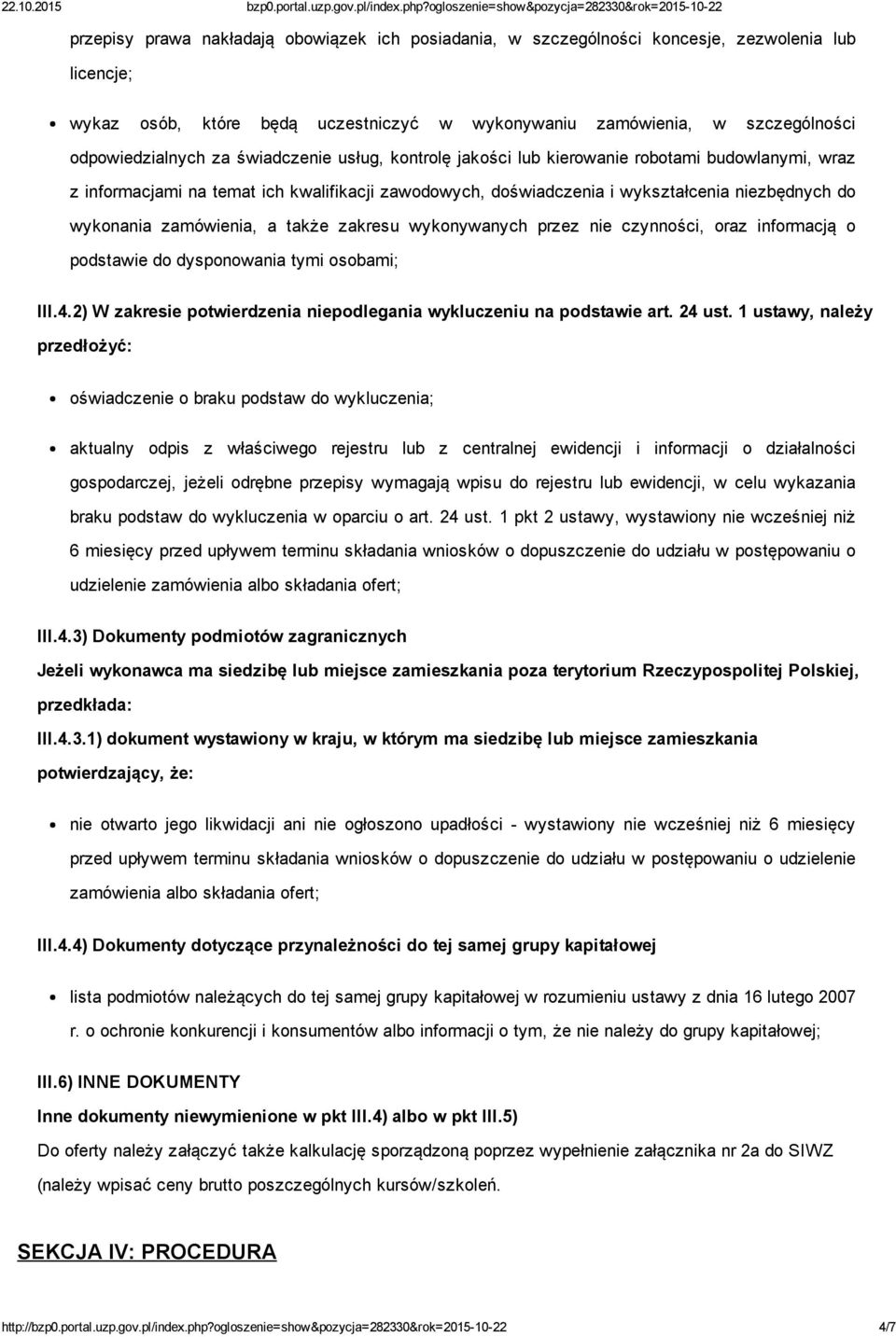 także zakresu wykonywanych przez nie czynności, oraz informacją o podstawie do dysponowania tymi osobami; III.4.2) W zakresie potwierdzenia niepodlegania wykluczeniu na podstawie art. 24 ust.