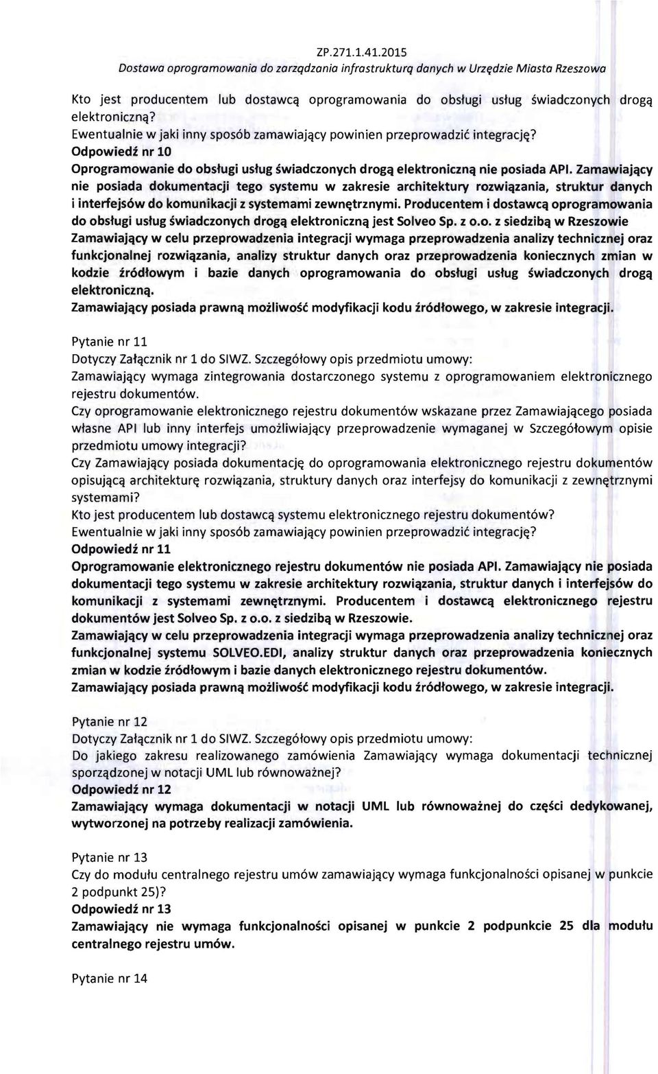 ZamawiajClcy nie posiada dokumentacji tego systemu w zakresie architektury rozwiclzania, struktur danych i interfejs6w do komunikacji z systemami zewn~trznymi.