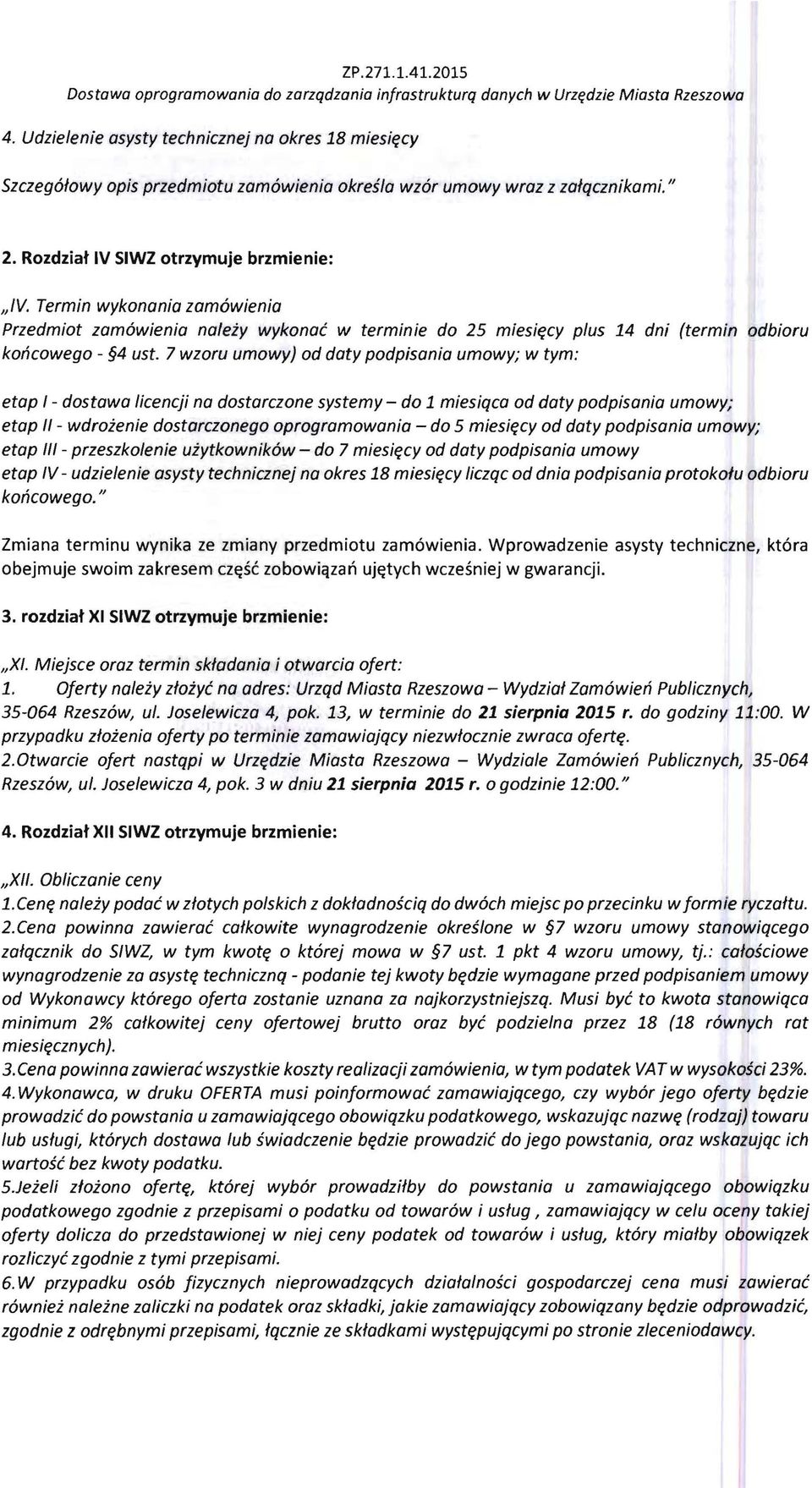 Termin wykonania zam6wienia Przedmiot zam6wienia nalety wykonac w terminie do 25 miesi~cy plus 14 dni (termin odbioru koricowego - 4 ust.